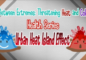 Between Extremes: Threatening Heat and Cold Health Series - Urban Heat Island Effect (English)