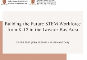 Bay Area Experience: Evidence-based Policy Webinar Series – Building the Future STEM Workforce from K-12 in the Greater Bay Area